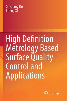 High Definition Metrology Based Surface Quality Control and Applications - Du, Shichang, and XI, Lifeng