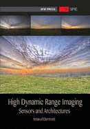 High Dynamic Range Imaging: Sensors and Architectures - Darmont, Arnaud