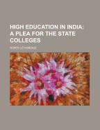 High Education in India: A Plea for the State Colleges