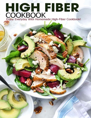 High Fiber Cookbook: Enjoy Everyday With Homemade High-Fiber Cookbook! - Grant, Shannon