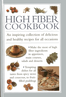 High Fibre Cookbook: An Inspiring Collection of Delicious and Healthy Recipes for All Occasions - Ferguson, Valerie (Editor)