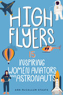 High Flyers: 15 Inspiring Women Aviators and Astronauts