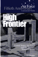 High Frontier: The U.S. Air Force and the Military Space Program - Museums Program, Air Force History, and Peebles, Curtis