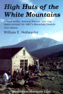 High Huts of the White Mountains, 2nd: Nature Walks, Natural History, and Day Hikes Around the AMC's Mountain Hostels - Reifsnyder, William