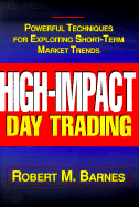 High-Impact Day Trading - Barnes, Robert M