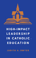 High-Impact Leadership in Catholic Education