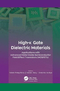 High-K Gate Dielectric Materials: Applications with Advanced Metal Oxide Semiconductor Field Effect Transistors (Mosfets)