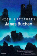 High Latitudes: A Romance - Buchan, James