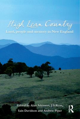 High Lean Country: Land, people and memory in New England - Atkinson, Alan (Editor), and Ryan, JS (Editor), and Davidson, Iain (Editor)