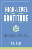 High-Level Gratitude: Being Grateful Goes Beyond Being Thankful