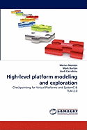 High-Level Platform Modeling and Exploration