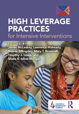 High Leverage Practices for Intensive Interventions - McLeskey, James (Editor), and Maheady, Lawrence (Editor), and Billingsley, Bonnie (Editor)