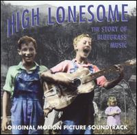 High Lonesome: The Story of Bluegrass - Original Soundtrack