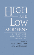 High & Low Moderns: Literature & Culture 1889-1939