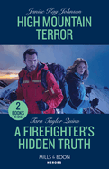 High Mountain Terror / A Firefighter's Hidden Truth: Mills & Boon Heroes: High Mountain Terror / a Firefighter's Hidden Truth (Sierra's Web)