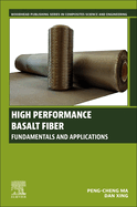 High Performance Basalt Fiber: Fundamentals and Applications
