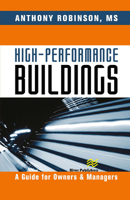 High-Performance Buildings: A Guide for Owners & Managers - Robinson, MS, Anthony