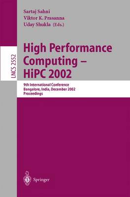 High Performance Computing - HIPC 2002: 9th International Conference Bangalore, India, December 18-21, 2002, Proceedings - Sahni, Sartaj (Editor), and Prasanna, Viktor K (Editor), and Shukla, Uday (Editor)