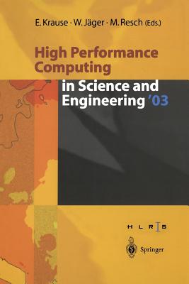 High Performance Computing in Science and Engineering '03: Transactions of the High Performance Computing Center Stuttgart (Hlrs) 2003 - Krause, Egon (Editor), and Jger, Willi (Editor)