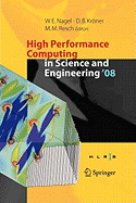 High Performance Computing in Science and Engineering ' 08: Transactions of the High Performance Computing Center, Stuttgart (Hlrs) 2008
