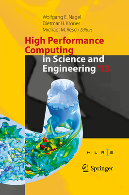 High Performance Computing in Science and Engineering '13: Transactions of the High Performance Computing Center, Stuttgart (Hlrs) 2013 - Nagel, Wolfgang E (Editor), and Krner, Dietmar H (Editor), and Resch, Michael M (Editor)