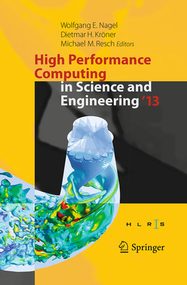 High Performance Computing in Science and Engineering '13: Transactions of the High Performance Computing Center, Stuttgart (Hlrs) 2013 - Nagel, Wolfgang E (Editor), and Krner, Dietmar H (Editor), and Resch, Michael M (Editor)