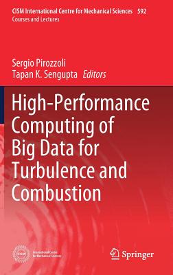 High-Performance Computing of Big Data for Turbulence and Combustion - Pirozzoli, Sergio (Editor), and SenGupta, Tapan K (Editor)