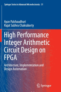 High Performance Integer Arithmetic Circuit Design on FPGA: Architecture, Implementation and Design Automation