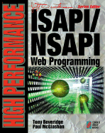 High Performance ISAPI/NSAPI Web Programming: Your Complete Guide to Fast, Powerful Web Server Programs - Beveridge, Tony