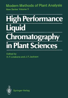 High Performance Liquid Chromatography in Plant Sciences - Linskens, Hans-Ferdinand (Editor), and Jackson, John F (Editor)