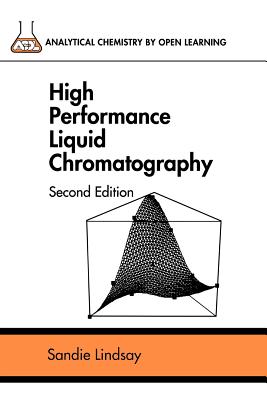 High Performance Liquid Chromatography - Lindsay, Sandie, and Barnes, John (Editor)