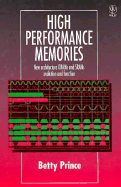 High Performance Memories: New Architecture Drams and Srams -- Evolution and Function - Prince, Betty