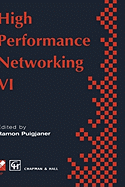 High Performance Networking: Ifip Sixth International Conference on High Performance Networking, 1995