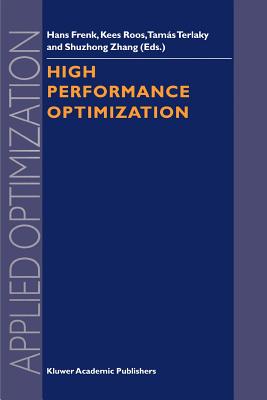 High Performance Optimization - Frenk, Hans (Editor), and Roos, Kees (Editor), and Terlaky, Tams (Editor)