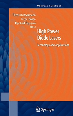 High Power Diode Lasers: Technology and Applications - Bachmann, Friedrich (Editor), and Loosen, Peter (Editor), and Poprawe, Reinhart (Editor)