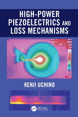 High-Power Piezoelectrics and Loss Mechanisms - Uchino, Kenji