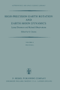 High-Precision Earth Rotation and Earth-Moon Dynamics: Lunar Distance and Related Observations Proceedings of the 63rd Colloquium of the International Astronomical Union, Held at Grasse, France, May 22-27, 1981