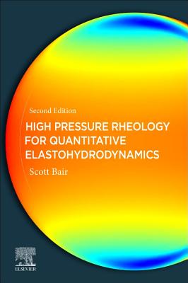 High Pressure Rheology for Quantitative Elastohydrodynamics - Bair, Scott S.