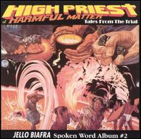 High Priest of Harmful Matter: Tales From the Trial - Jello Biafra