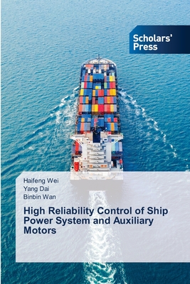 High Reliability Control of Ship Power System and Auxiliary Motors - Wei, Haifeng, and Dai, Yang, and Wan, Binbin