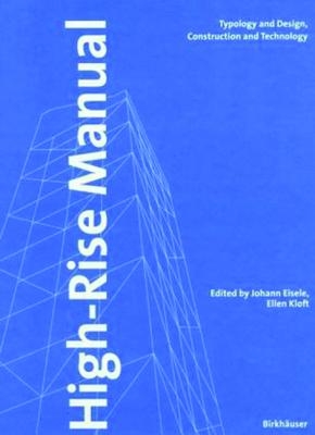 High-Rise Manual: Typology and Design, Construction and Technology - Eisele, Johann (Editor), and Kloft, Ellen (Editor)