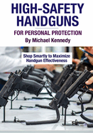 High-Safety Handguns For Personal Protection: Shop Smartly to Maximize Handgun Effectiveness