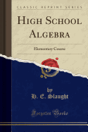 High School Algebra: Elementary Course (Classic Reprint)