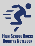 High School Cross Country Notebook: Cross Country Organizer Featuring Scoresheets, Calendar, and Meet Notes (8.5x11)