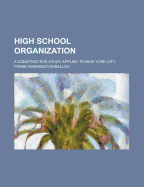 High School Organization: A Constructive Study Applied to New York City
