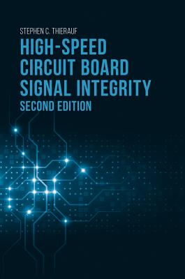 High-Speed Circuit Board Signal Integrity, Second Edition - Thierauf, Stephen C