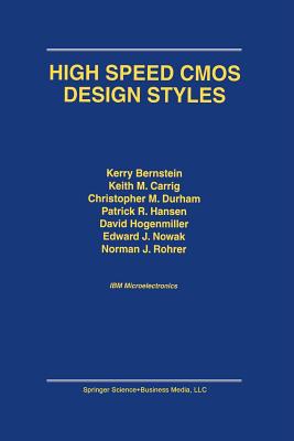 High Speed CMOS Design Styles - Bernstein, Kerry, and Carrig, K M, and Durham, Christopher M
