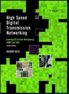 High Speed Digital Transmission Networking: Covering T/E-Carrier Multiplexing, SONET and SDH