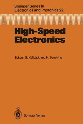 High-Speed Electronics: Basic Physical Phenomena and Device Principles Proceedings of the International Conference, Stockholm, Sweden, August 7-9, 1986 - Kllbck, Bengt (Editor), and Beneking, Heinz (Editor)