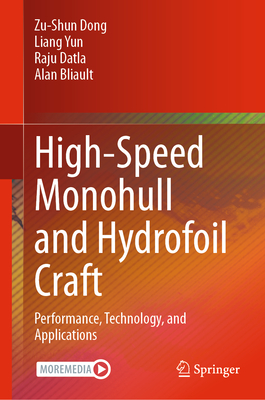 High-Speed Monohull and Hydrofoil Craft: Performance, Technology, and Applications - Dong, Zu-Shun, and Yun, Liang, and Datla, Raju
